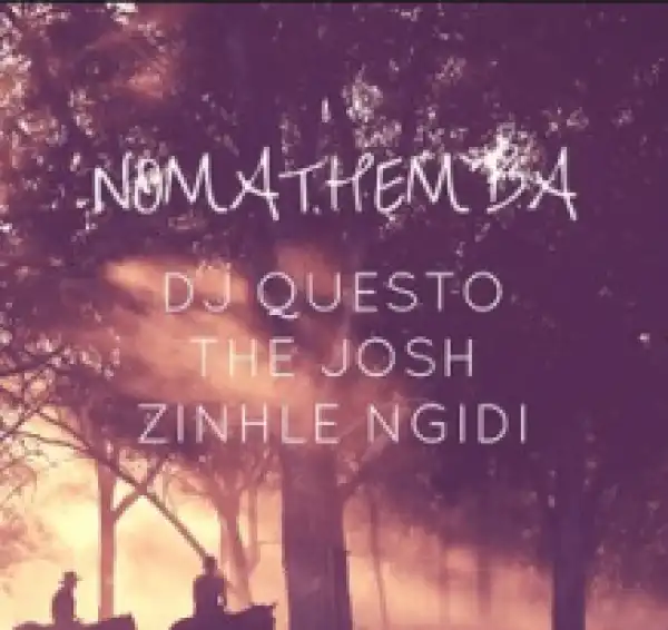 DJ Questo - Nomathemba ft. The Josh & Zinhle Ngidi